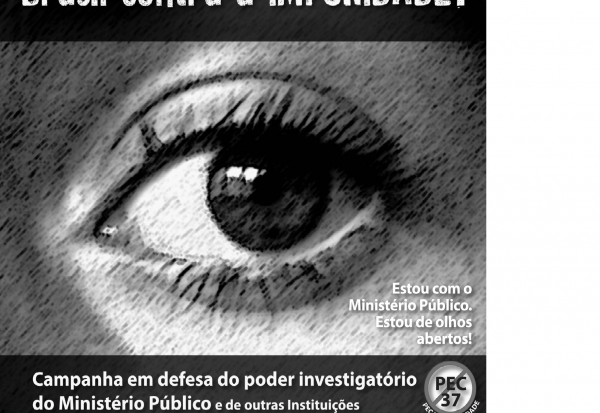FONASC APOIA CAMPANHA CONTRA A PEC37  que retira o poder investigatório do Ministério Público